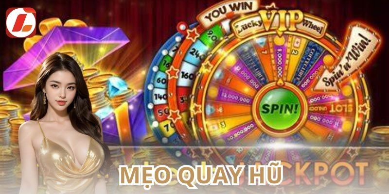Mẹo quay hũ hiểu rõ trò chơi